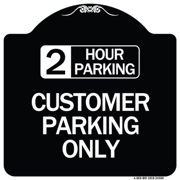 Signmission 2 Hour Parking Customer Parking Heavy-Gauge Aluminum Architectural Sign, 18" x 18", BW-1818-24500 A-DES-BW-1818-24500 - main